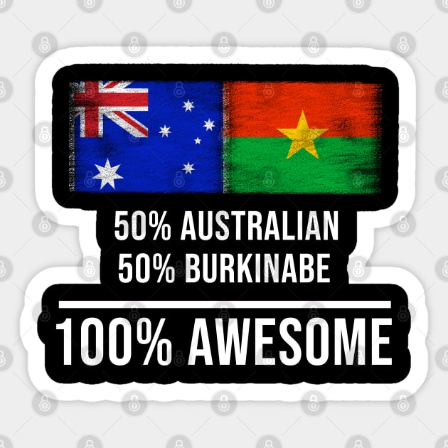 50% Australian 50% Burkinabe 100% Awesome - Gift for Burkinabe Heritage From Burkina Faso Sticker by Country Flags